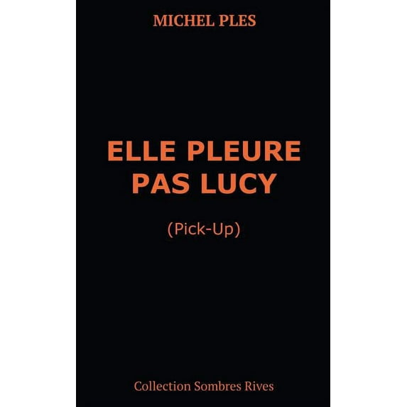 Elle pleure pas Lucy: Pick-up, (Paperback)