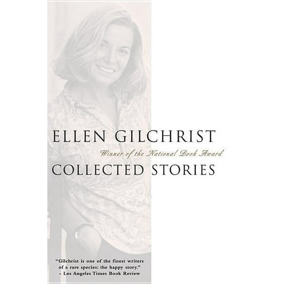 Ellen Gilchrist: Collected Stories, (Paperback)