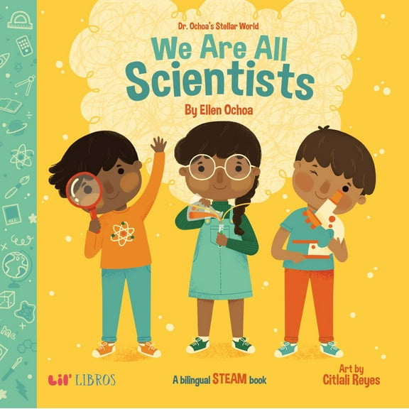 Ellen Ochoa: Dr. Ochoa's Stellar World: We Are All Scientists / Todos Somos Cientficos: A Bilingual STEAM Book (Board Book)