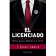 thumbnail image 1 of Ellicenciado (Spanish Edition): García Luna, Calderón and the Narco (Paperback) by J Jesús Lemus, 1 of 1