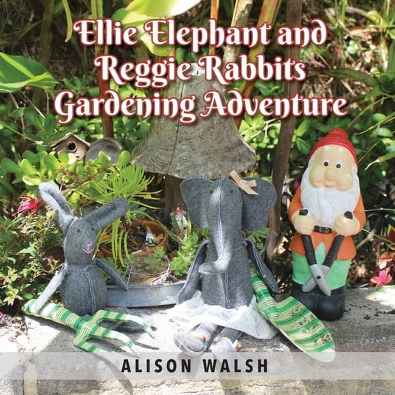 Ellie Elephant and Reggie rabbits Gardening Adventure: An Early Intervention Story About Slowing Down, (Paperback)