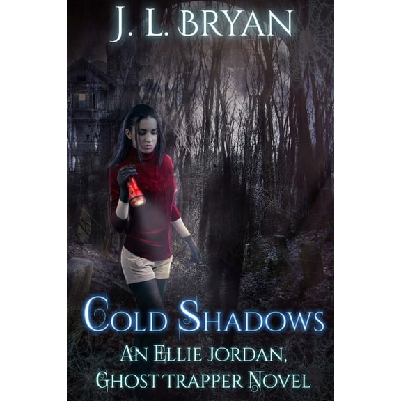 Ellie Jordan, Ghost Trapper: Cold Shadows: (Ellie Jordan, Ghost Trapper Book 2) (Paperback)