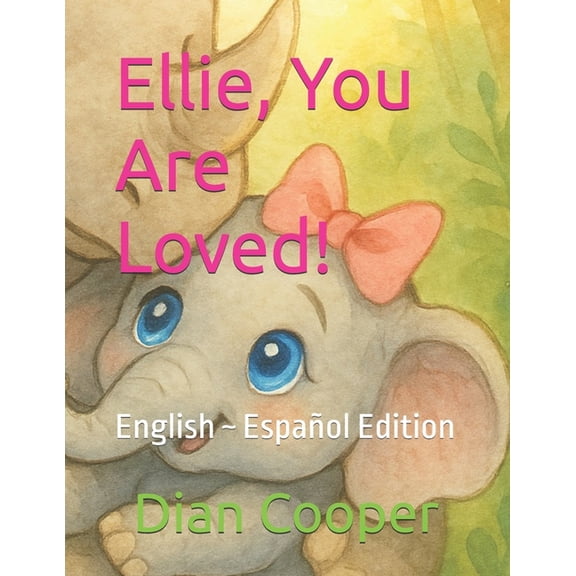 The Adventures of Blessing Ellie, You Are Loved!: English Espaol Edition, (Paperback)