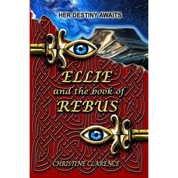 Ellie and the book of Rebus: Her destiny awaits (Axillion) (Volume 1)