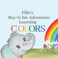 thumbnail image 1 of Ellie's Roy-G- biv Adventure: Learning Colors, (Paperback), 1 of 1