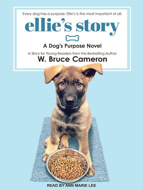 Ellie's Story: A Dog's Purpose Novel (Audiobook) - Walmart.com