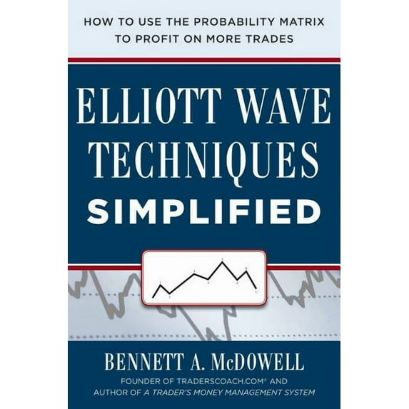 Elliot Wave Techniques Simplified: How to Use the Probability Matrix to Profit on More Trades, (Hardcover)