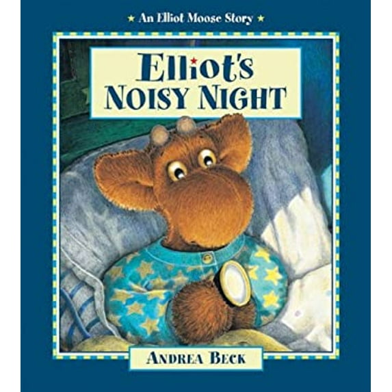 Pre-Owned Elliot's Noisy Night (An Elliot Moose Story) (Hardcover) 1553370112 9781553370116