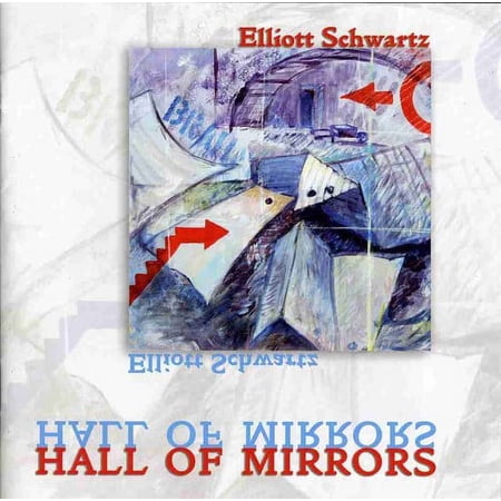Elliott Schwartz - Hall of Mirrors - Music & Performance - CD