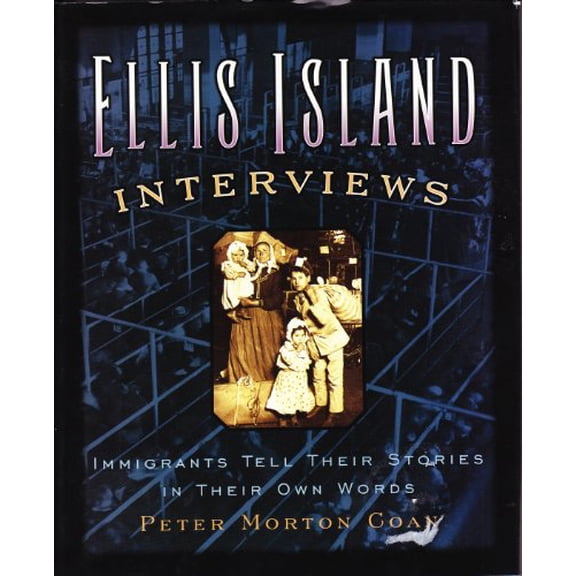 Pre-Owned Ellis Island Interviews: Immigrants Tell Their Stories In Their Own Words (Hardcover) 0760753091 9780760753095