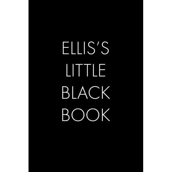 Ellis's Little Black Book: The Perfect Dating Companion for a Handsome Man Named Ellis. A secret place for names, phone , (Paperback)
