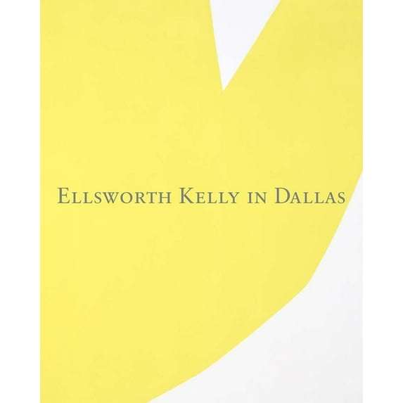 Ellsworth Kelly in Dallas (Paperback)
