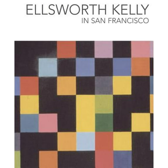 Ellsworth Kelly in San Francisco (Edition 1) (Hardcover)