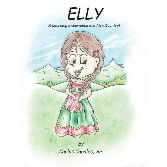 Elly: A Learning Experience In a New Country!, (Paperback)