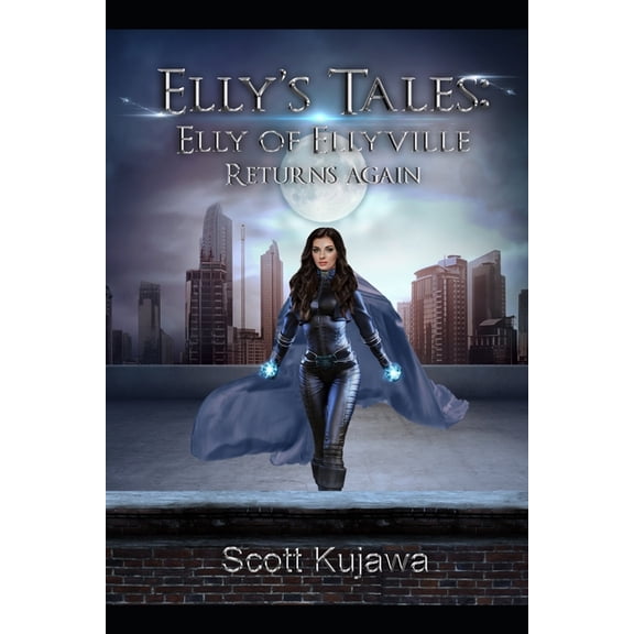 Elly's Tales Elly's Tales: Elly of Ellyville Returns Again. (Elly's Tales Book 3), Book 3, (Paperback)
