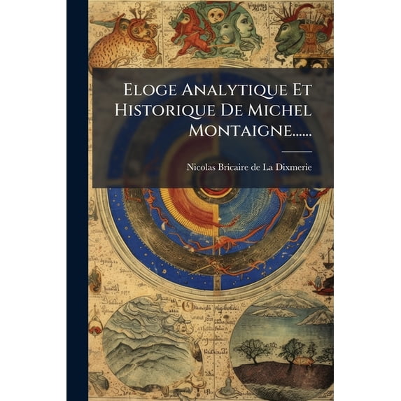 Eloge Analytique Et Historique De Michel Montaigne...... (Paperback)