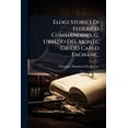thumbnail image 1 of Elogi Storici Di Federico Commandino, G. Ubaldo Del Monte, Giulio Carlo Fagnani... (Paperback), 1 of 1