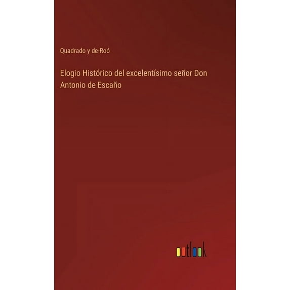 Elogio Histórico del excelentísimo señor Don Antonio de Escaño (Hardcover)
