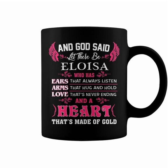 Eloisa Name Gift And God Said Let There Be Eloisa Coffee Mugs