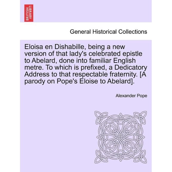 Eloisa en Dishabille, being a new version of that lady's celebrated epistle to Abelard, done into familiar English metre, (Paperback)