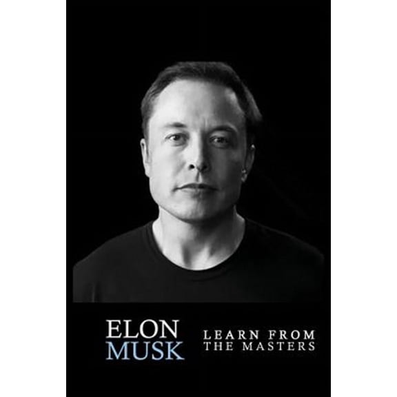 Elon Musk, Elon Musk Book, Elon Musk Biography, Elon Musk Autobiography, Elon Musk Tesla, Elon Musk : Elon Musk: Elon Musk: Creativity and Leadership lessons by Elon Musk: Quotes from: Elon Musk Biogr