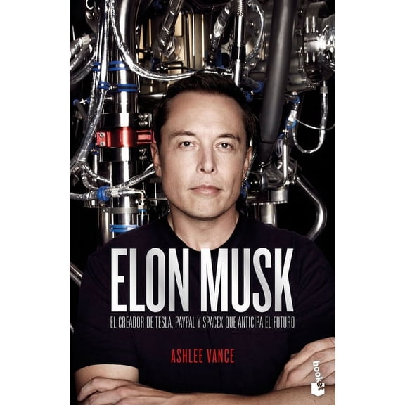 Elon Musk: El Empresario Que Anticipa El Futuro / Elon Musk: Tesla, Spacex, and the Quest for a Fantastic Future: El Empresario Que Anticipa El Futuro (Paperback)