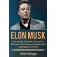 thumbnail image 1 of Elon Musk: Elon Musk's greatest lessons for business, life, entrepreneurship, and changing the world!, (Paperback), 1 of 1