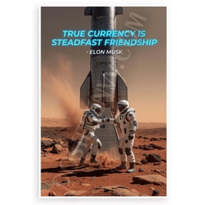 Elon Musk "True Currency Is Steadfast Friendship" Space 12x18 US Made Poster