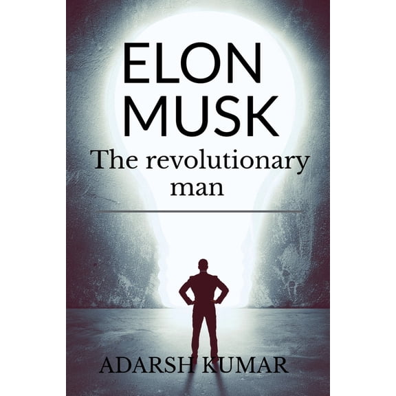 Elon musk the revolutionary man, (Paperback)
