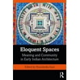 thumbnail image 1 of Eloquent Spaces: Meaning and Community in Early Indian Architecture, (Paperback), 1 of 1