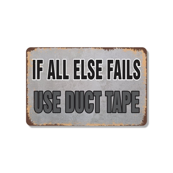 If All Else Fails Use Duct Tape 12 Inch x 18 Inch Metal Sign Novelty Aluminum Durable Weatherproof UV Protected Perfect for Workshops Garages Fun Gift for DIY Enthusiasts Crafted in the