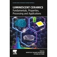 thumbnail image 1 of Elsevier Advanced Ceramic Materials Luminescent Ceramics: Fundamentals, Properties, Processing and Applications, (Paperback), 1 of 1