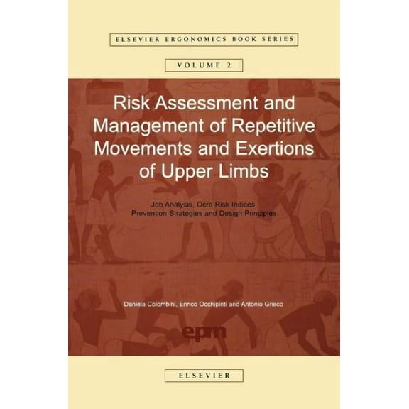 Elsevier Ergonomics Book Risk Assessment and Management of Repetitive Movements and Exertions of Upper Limbs: Job Analysis, Ocra Risk Indicies, P, Book 2, (Hardcover)