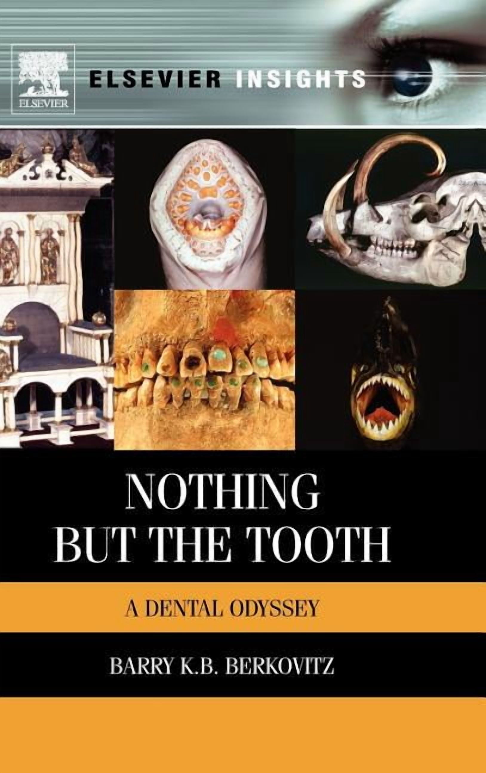 Elsevier Insights Nothing But the Tooth: A Dental Odyssey, (Hardcover)