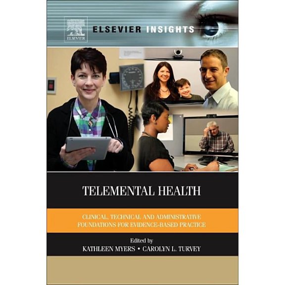 Elsevier Insights Telemental Health: Clinical, Technical, and Administrative Foundations for Evidence-Based Practice, (Hardcover)