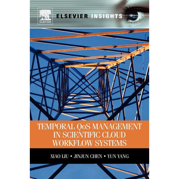 Elsevier Insights Temporal Qos Management in Scientific Cloud Workflow Systems, (Paperback)