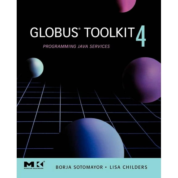 Elsevier Series in Grid Computing Globus(r) Toolkit 4: Programming Java Services, (Paperback)