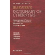 Elsevier's Dictionary of Cybernyms Abbreviations and Acronyms Used in Telecommunications, Electronics and Computer Scie, Hardcover