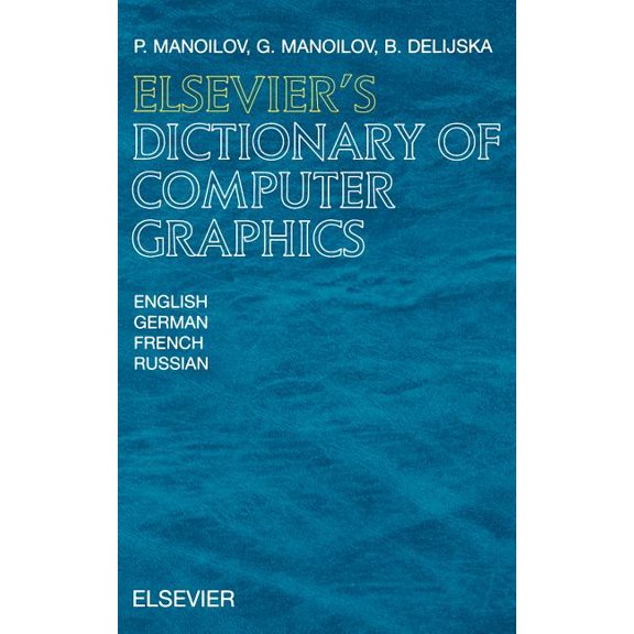 Elsevier's Dictionary of Computer Graphics: In English, German, French and Russian, (Hardcover)