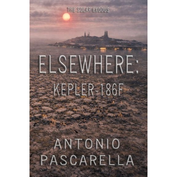 Elsewhere Elsewhere: Kepler-186f, (Paperback)
