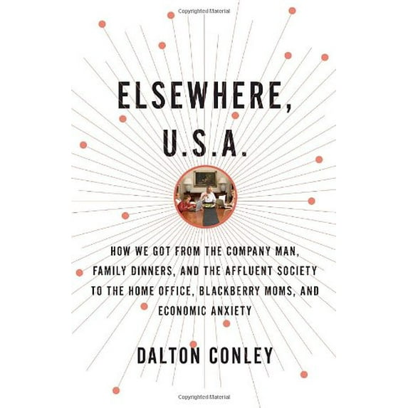 Pre-Owned Elsewhere, U.S.A.: How We Got from the Company Man, Family Dinners, and the Affluent Society to the Home Office, BlackBerry Moms, and Economic Anxiety (Hardcover) 0375422900 9780375422904