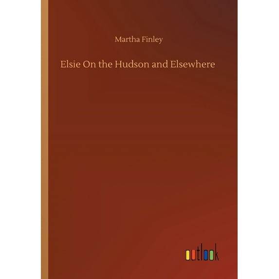 Elsie On the Hudson and Elsewhere (Paperback)