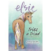 Elsie Tries a Triad A Unicorn Book for Grownups, Paperback