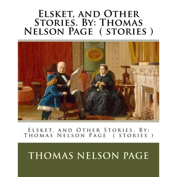 Elsket, and Other Stories. By: Thomas Nelson Page ( stories ) (Paperback)