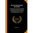 thumbnail image 1 of Elson's Pocket Music Dictionary : The Important Terms Used in Music with Pronunciation and Concise Definition, Together with the Elements of Notation and a Biographical List of Over Five Hundred Noted Names in Music (Paperback), 1 of 1
