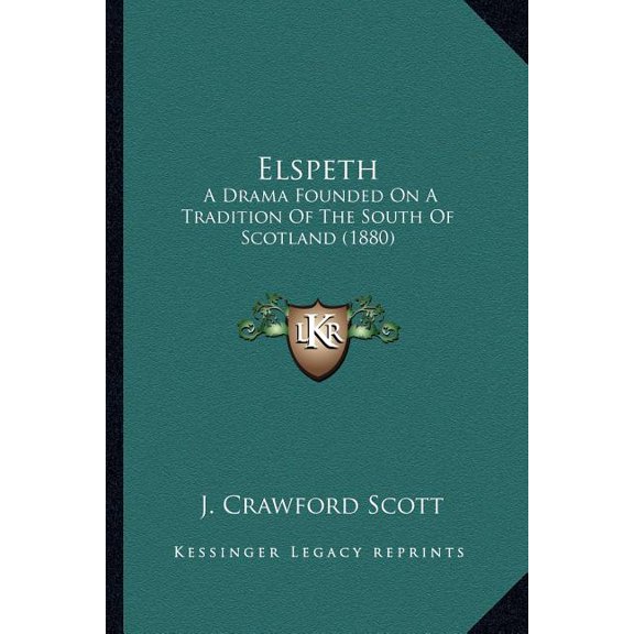 Elspeth : A Drama Founded On A Tradition Of The South Of Scotland (1880) (Paperback)