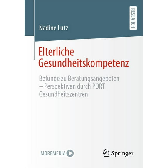 Elterliche Gesundheitskompetenz: Befunde Zu Beratungsangeboten - Perspektiven Durch Port Gesundheitszentren, (Paperback)