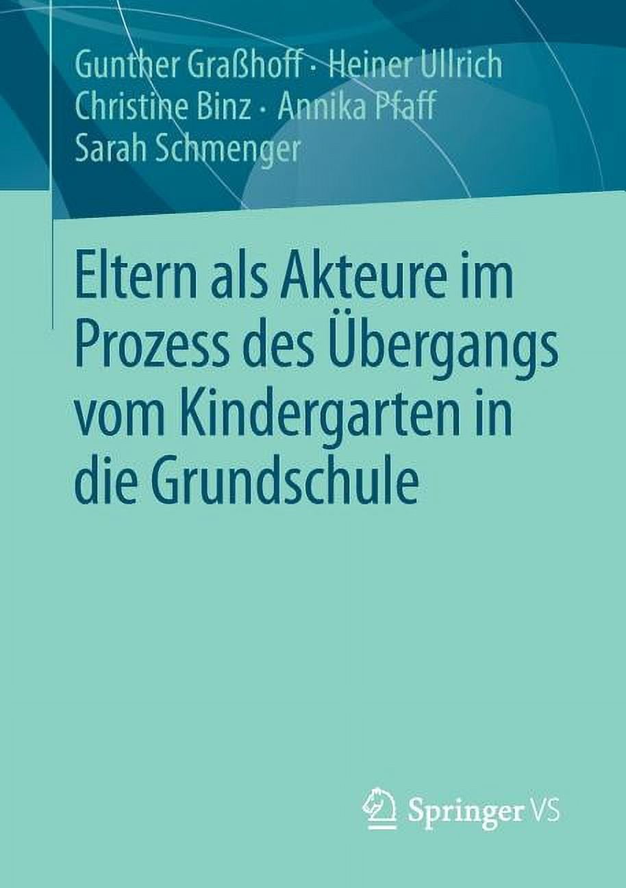 Eltern ALS Akteure Im Prozess Des Ãbergangs Vom Kindergarten in Die Grundschule, (Paperback)