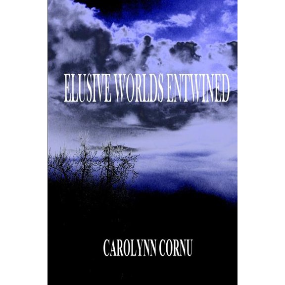 Elusive Worlds Entwined Paperback 153696185X 9781536961850 Carolynn Cornu