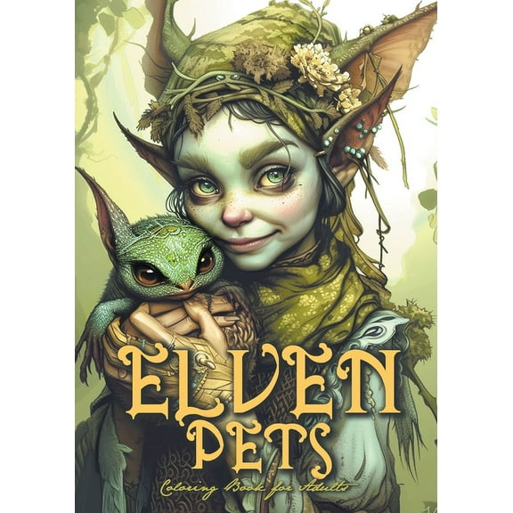 Elven Pets Coloring Book for Adults: mystical Coloring Book magical creatures Coloring Book Elves Coloring Book for Adults (Paperback)